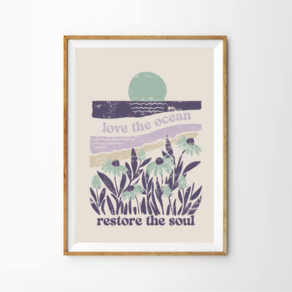 Love the Ocean, Restore the Soul Print